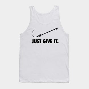 Just Give It Tank Top